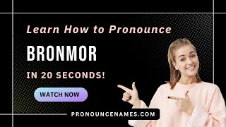 How to pronounce Bronmor