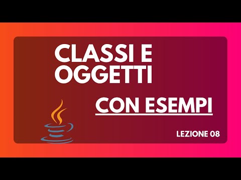 Cosa sono classi e oggetti (OOP) - Corso Java da base ad avanzato 08