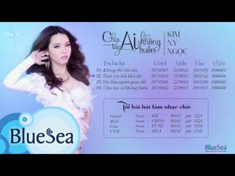 Album Chia Tay Ai Không Buồn - Kim Ny Ngọc [Official Audio]
