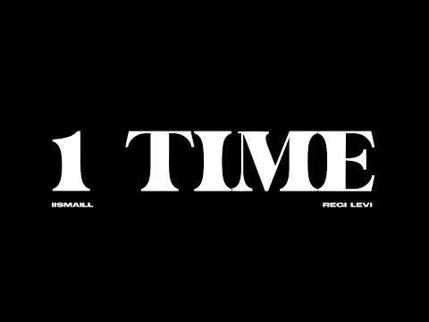 iismaill & Regi Levi - 1 Time [Official Music Video]