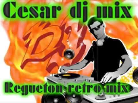 regueton retro mix  dj cesar   .dj leo