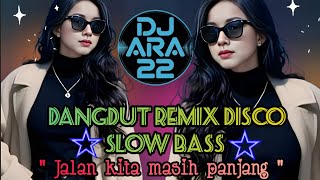 Download lagu Dangdut Remix Disco Slow Bass Terbaru 2026 🔥 JALAN KITA MASIH PANJANG  mp3