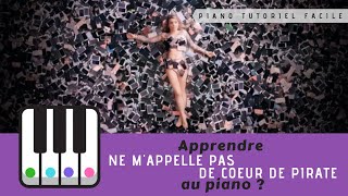 Apprendre &quot;Ne m&#39;appelle pas&quot; de Coeur de Pirate au piano - Tutoriel facile