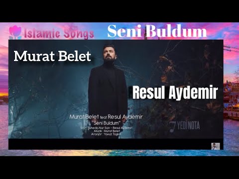 Murat Belet &Resul Aydemir . Seni Buldum. #islamicsongs