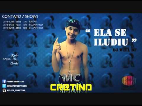 Mc cretino - Ela se iludiu (DJ WILL DF)