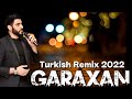GARAXAN -Turkish Remix ( Yeni Klip 2022) LİVE