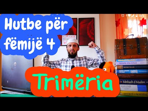Hutbe për fëmijë 4 - TRIMËRIA