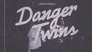 Unstoppable (audio) - Danger Twins