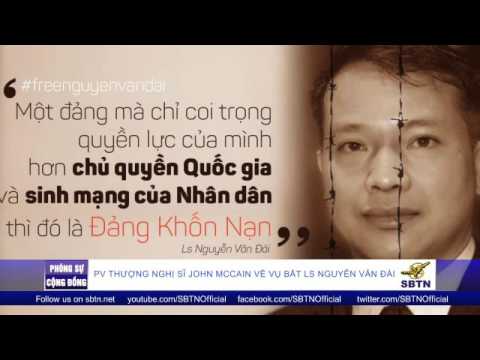 PHÓNG SỰ ĐẶC BIỆT: Thượng nghị sĩ John McCain nói về việc LS Nguyễn Văn Đài bị bắt