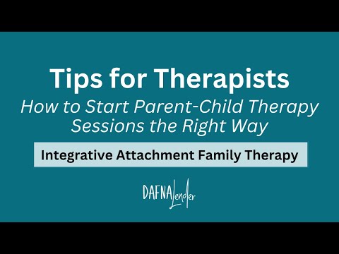 Tips for Therapists: How to Start Parent-Child Therapy Sessions the Right Way