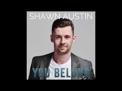 Shawn Austin - You Belong (Audio Only)
