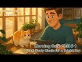 Morning Café Chill 1 Lo Fi Study Music For A Bright Day