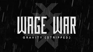 Wage War - Gravity (Stripped)