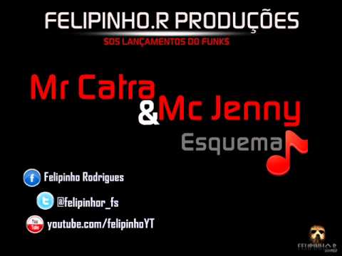 MR CATRA E MC JENNY - ESQUEMA ♫♪ LANÇAMENTO 2012 $FELIPINHO.R PROD$