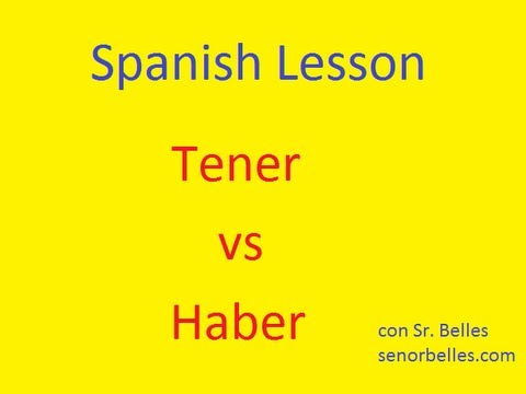 Spanish Lesson: Tener vs Haber