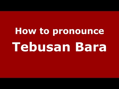 How is Tebusan Bara pronounced in Malaysia (Malaysian pronunciation)? - Pronounce Names