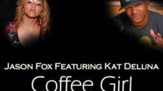 Jason Fox Feat Kat Deluna - Coffee Girl