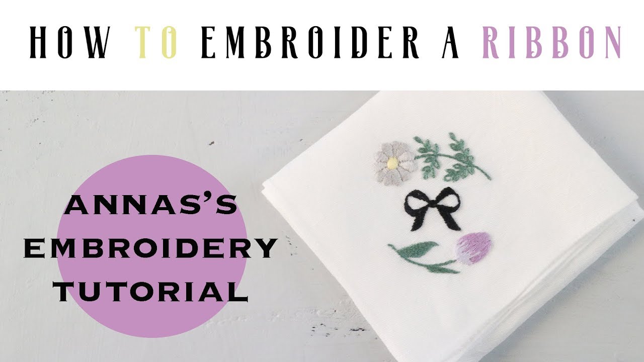 “How to embroider a ribbon” ～Annas’s embroidery tutorial (embroidery for beginners)