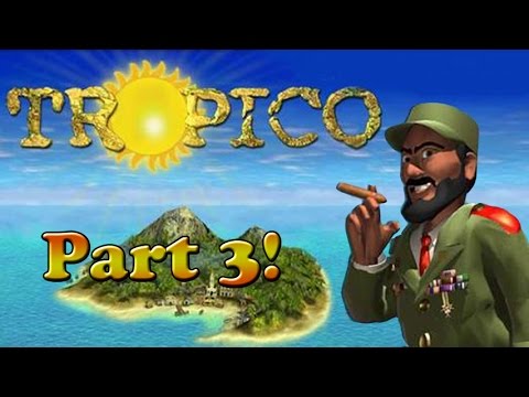 Tropico 1 - Episode 3!