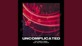 Uncomplicated (feat. Matthew Steeper)