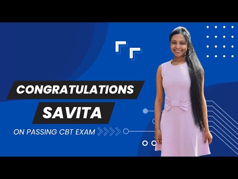 Congratulations Savita on passing the CBT exam