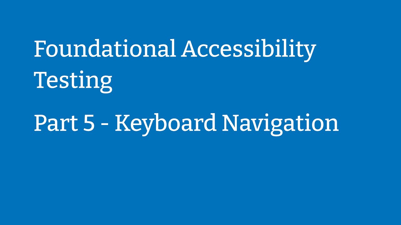 Foundational Accessibility Testing | Part 5 Keyboard Navigation