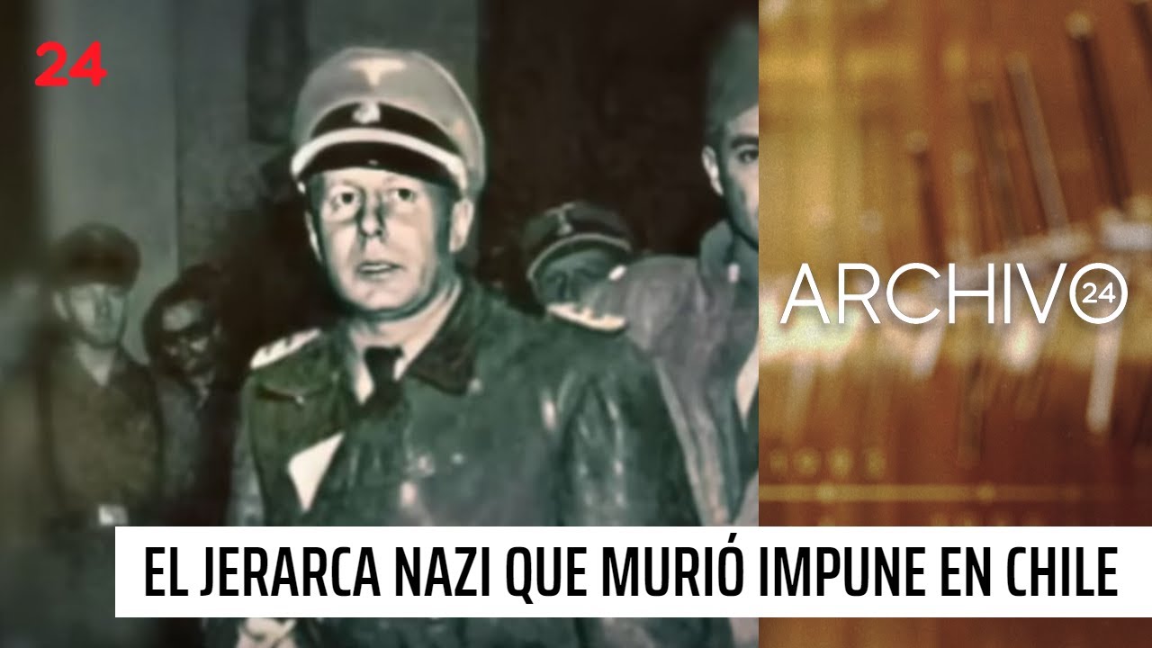 Archivo 24: el jerarca nazi que murió impune en Chile | 24 Horas TVN Chile