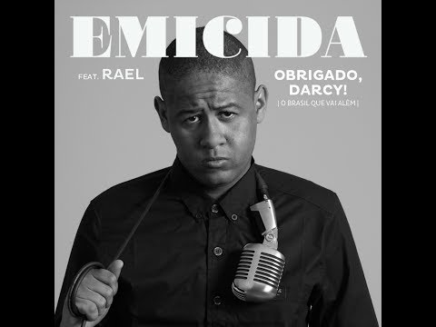 Emicida Feat. Rael - Obrigado, Darcy! (O Brasil que vai além)