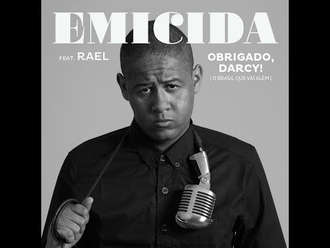 Emicida Feat. Rael - Obrigado, Darcy! (O Brasil que vai além)