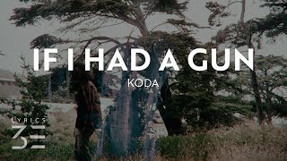 Koda - If I Had A Gun video