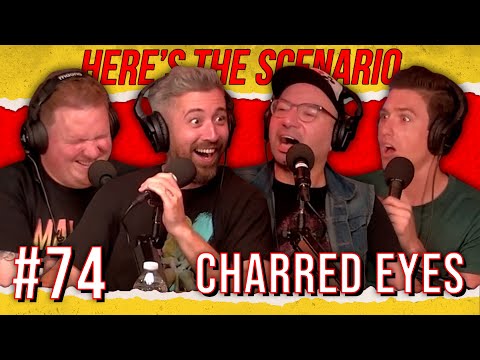 EP #74: Charred Eyes (with James Mattern) | Here's The Scenario Podcast
