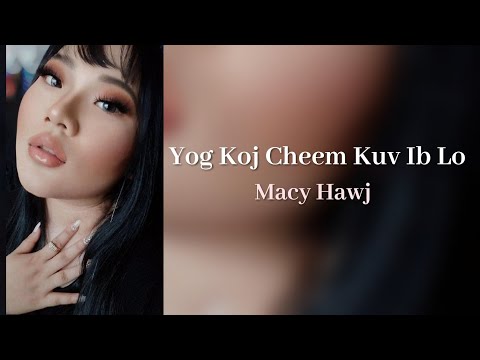 Yog Koj Cheem Kuv Ib Los - Macy Hawj (Official Audio/Lyrics)