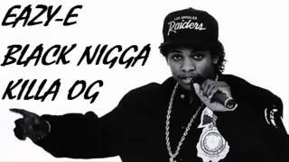 Eazy E - Black Nigga Killa Original Version (Unreleased)