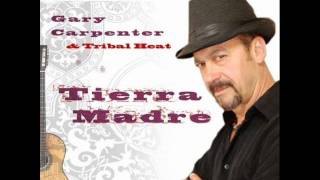 Gary Carpenter and Tribal Heat - Tierra Madre