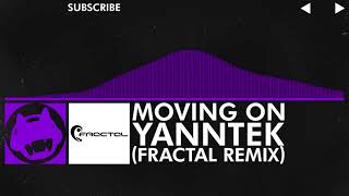 [Dubstep] - Yanntek - Moving On (Fractal Remix)