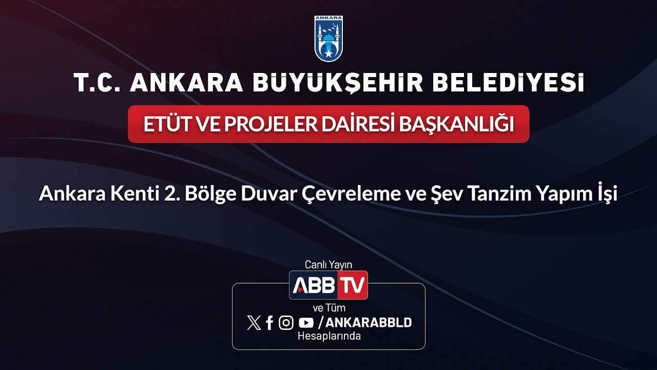 ETÜT VE PROJELER DAiRESi BAŞKANLIĞI-ANKARA KENTİ 2.BÖLGE DUVAR ÇEVRELEME VE ŞEV TANZİM YAPIM İŞİ