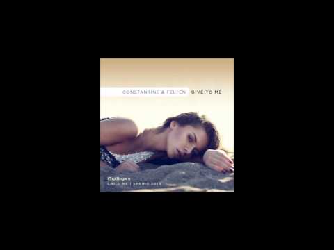 Constantinne & Felten   Give To Me Original Mix
