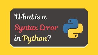 What is a Syntax Error in Python (Examples + How to solve it)