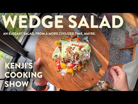 Wedge Salads are Great | Kenji’s Cooking Show