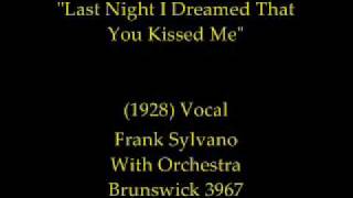 Last Night I Dreamed That You Kissed Me (1928) Frank Sylvano With Orchestra