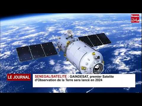 SENEGAL : SATELITE GAINDESAT, premier satellite d&rsquo;observation de la terre sera lanc&eacute; en 2024