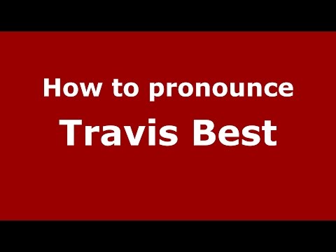 How to pronounce Travis Best (American English/US)  - PronounceNames.com