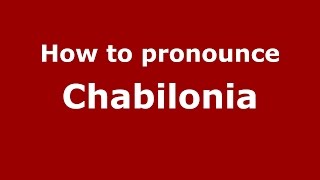 How to pronounce Chabilonia