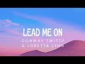 Conway Twitty & Loretta Lynn - Lead Me On (Lyrics)