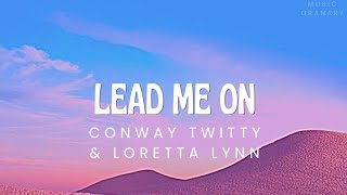 Conway Twitty &amp; Loretta Lynn - Lead Me On (Lyrics)