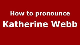 How to pronounce Katherine Webb