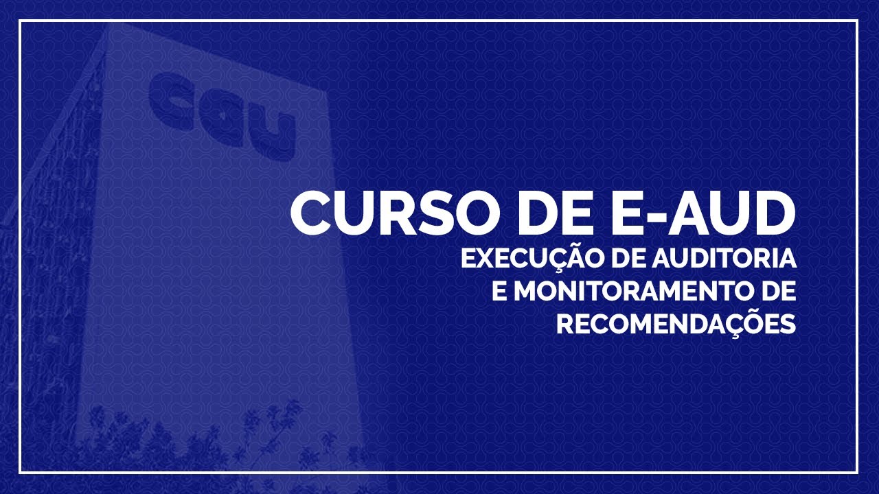 Curso de e-Aud - Execução de Auditoria e Monitoramento de Recomendações - 10/09/2020