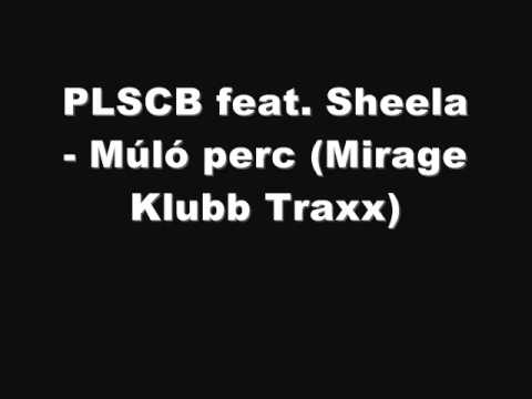 PLSCB feat. Sheela - Múló perc (Mirage Klubb Traxx)