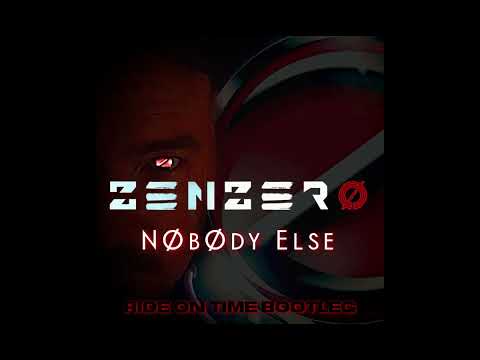 ZENZERO - Nøbødy Else  (Ride On Time BOOTLEG)