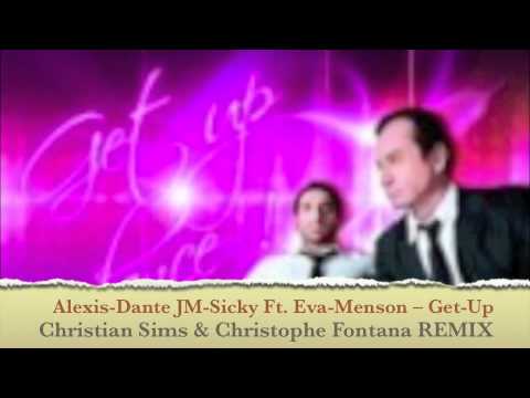 Alexis-Dante JM-Sicky Ft. Eva-Menson -- Get-Up (SIMS & FONTANA remix)